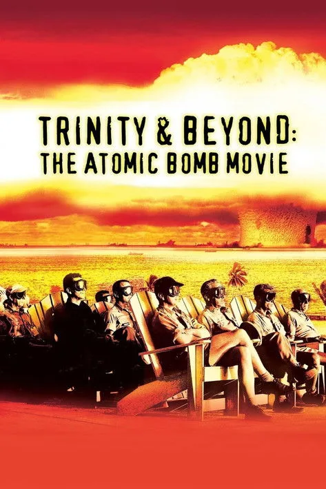 Trinity And Beyond: The Atomic Bomb Movie
